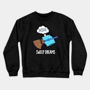 Sweep Dreams Cute Broom Pun Crewneck Sweatshirt